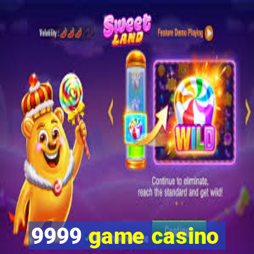 9999 game casino